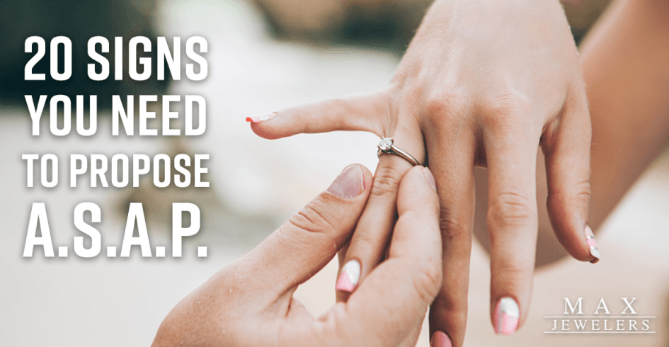 20 Signs You Need To Propose ASAP